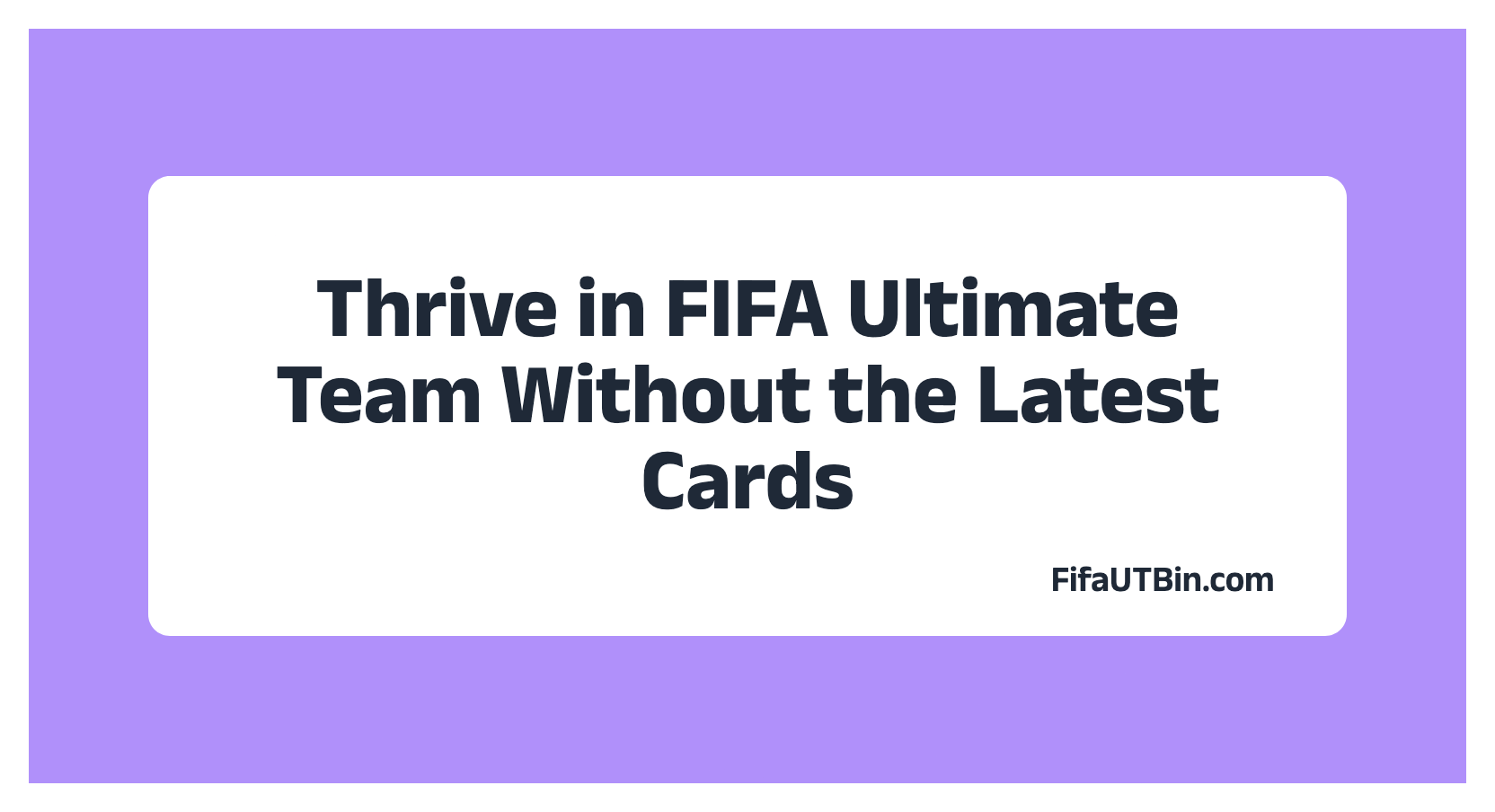 How to Thrive in FIFA Ultimate Team Without the Latest Cards